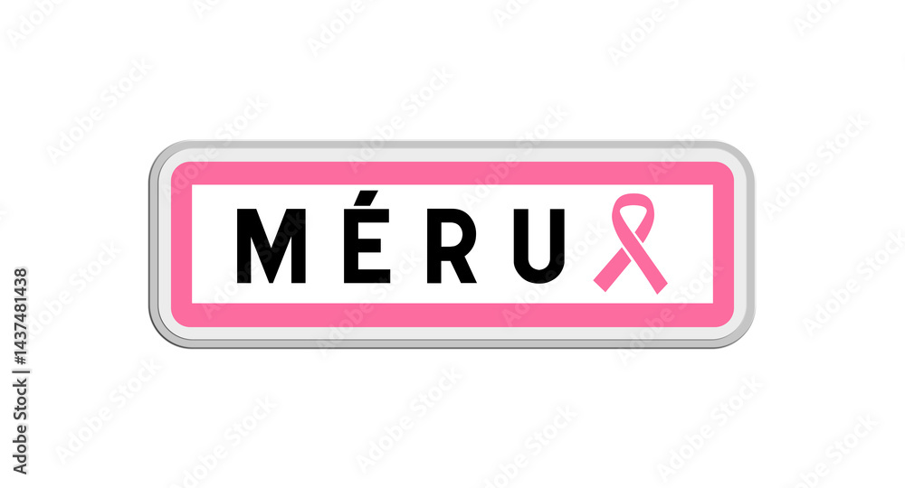 Panneau de sortie de Méru, Oise, Hauts-de-France avec Ruban Octobre Rose Panneau de sortie de Méru, Oise, Hauts-de-France avec Ruban Octobre Rose
