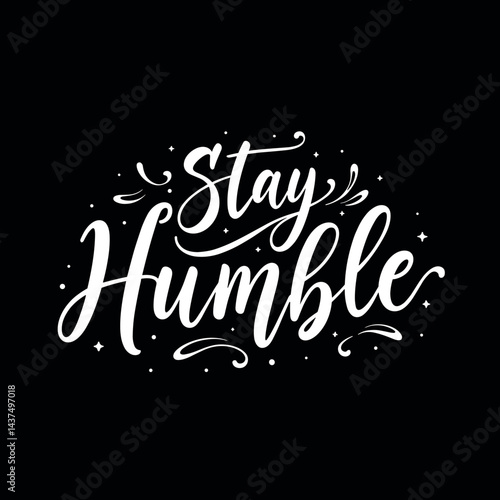 Stay Humble inspirational typography print design on black background  