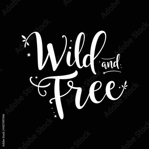 Wild and Free Print for T-Shirt in Handwritten Style on Black Background  