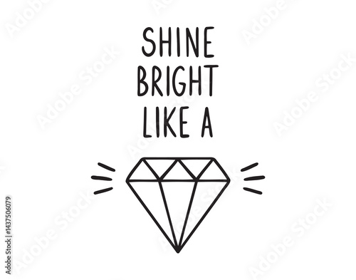 shine bright like a diamond doodle inspirational hand drawn quote lettering. shine bright motivational handwritten quote