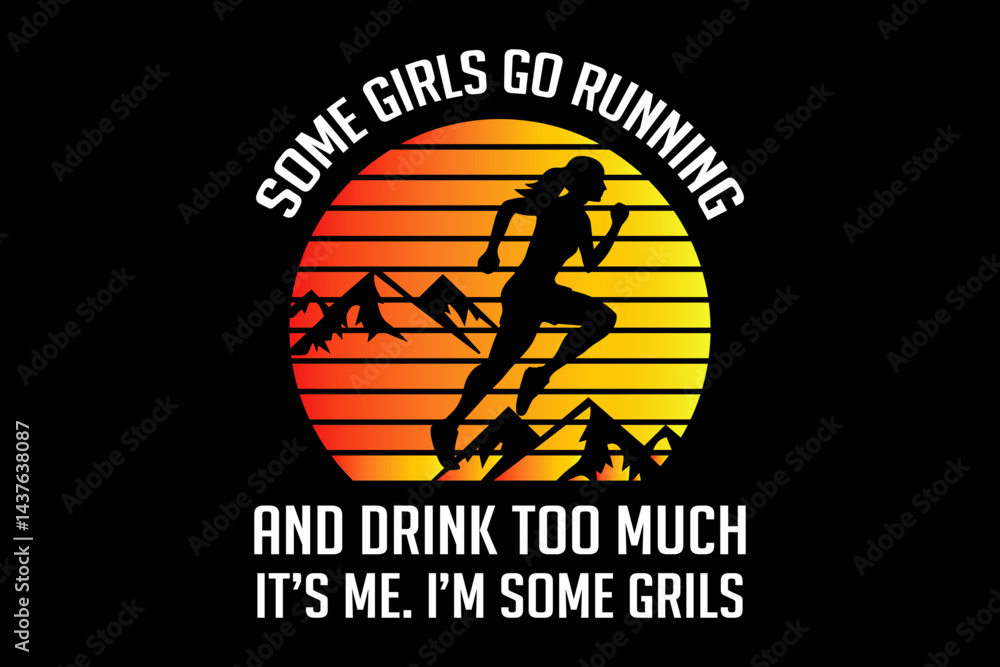 Some girls go running and drink too much it's me I'm some grils svg runner quotes typography t-shirt design for cricut. Some girls go running and drink too much it's me I'm some grils svg runner quotes typography t-shirt design for cricut.