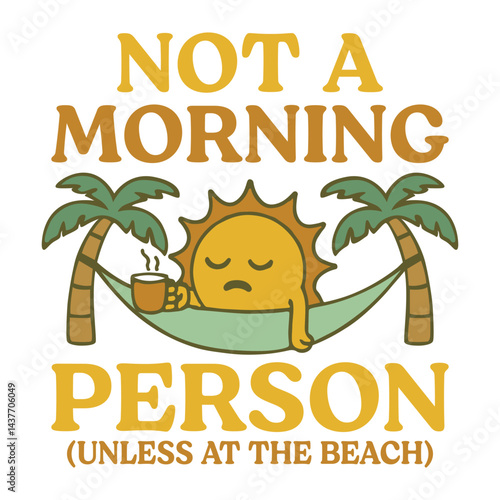Not A Morning Person Unless At The Beach - Trendy Summerween T-shirt Design Vector, Bundle Of Tropical Nature Scene Tees,  Summer Vibes Illustration