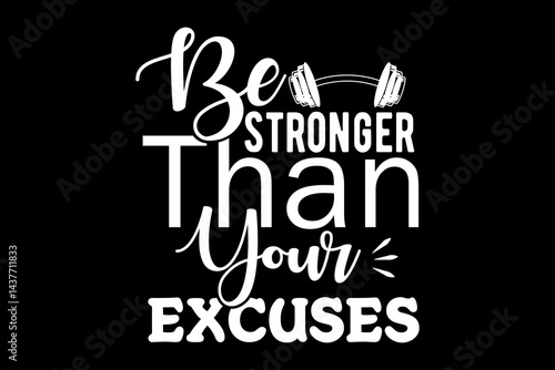 Be strong than your excuses svg gym quotes typography t-shirt design for cricut.