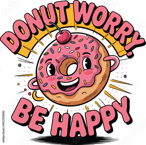 Cartoon donut with cherry and pink frosting saying donut worry be happy for sweet treats