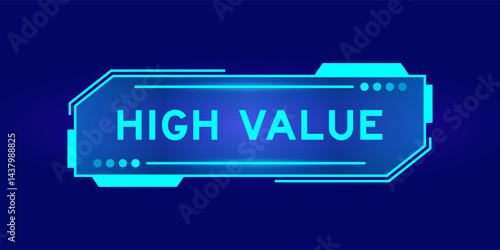 Futuristic hud banner that have word high value on user interface screen on blue background