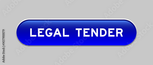 Blue color capsule shape button with word legal tender on gray background