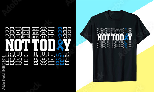 Not Today Suicide Prevention Colon Cancer Awareness Ribbon T-Shirt Design