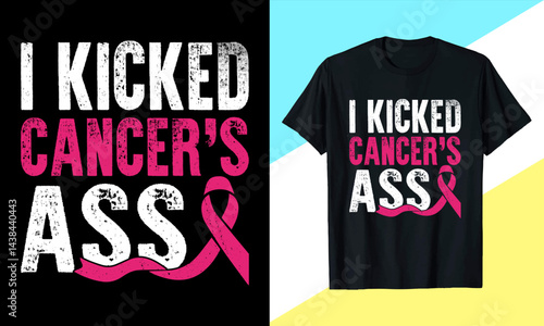 I Kicked Cancer's Ass - Breast Cancer Awareness Graphic T-Shirt Design