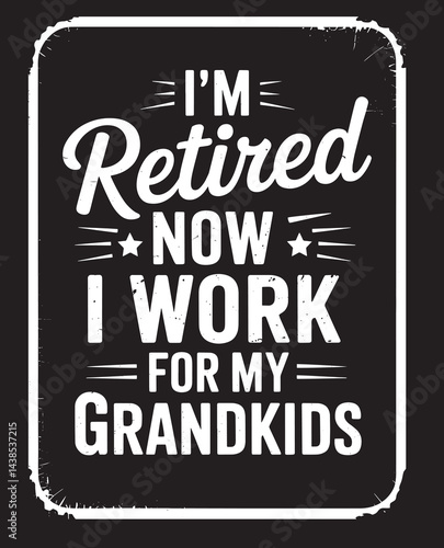 I am retired now,abstract typography motivational quotes modern design slogan. Vector illustration graphics print t shirt,