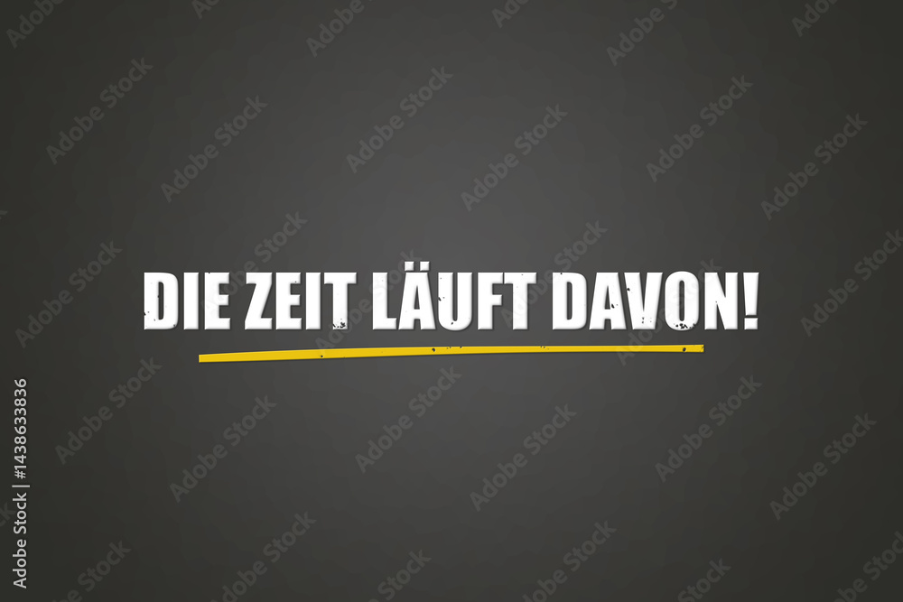 Obraz premium Die Zeit la?uft davon (Time is running out) - A blackboard with white text.