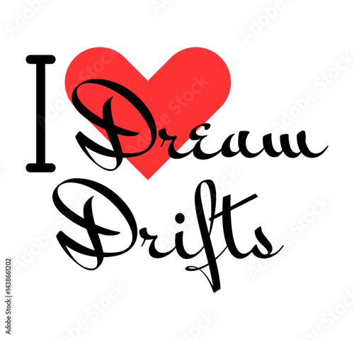 I love Dream Drifts creative slogan. Hand drawn letters with red heart. Vector illustration, lettering in modern design