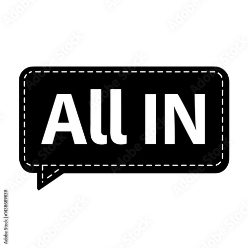 All in speech bubble icon representing commitment high stakes gambling casino bet fortune risk bold decision making bravery luck game chance win fortune