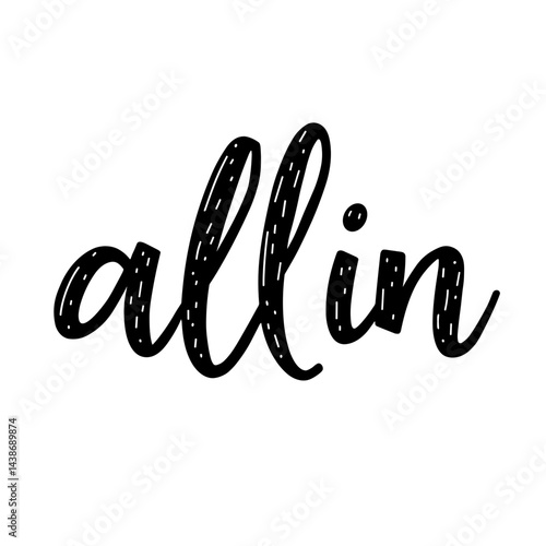 Handwritten style all in wordmark symbolizing courage commitment bold decision gambling risk casino bravery high stakes fortune luck game winning strategy