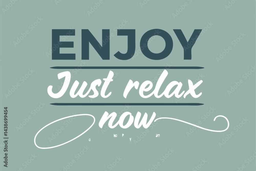 Enjoy and relax inspirational vector lettering illustration on a teal background promoting positive mindset and calm living. Enjoy and relax inspirational vector lettering illustration on a teal background promoting positive mindset and calm living.