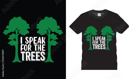 Fotografie I speak for the trees, Earth Day typography vector t-shirt design