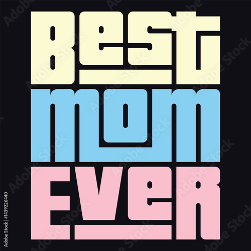 Best Mom Ever Typography for Mother's Day