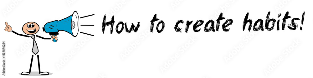 Fototapeta premium How to create habits!