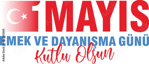 1 Mayıs Emek ve Dayanışma Günü, 1 May Labor and Solidarity Day 