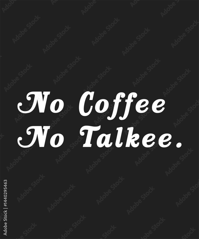 Obraz premium No coffee no talkee, typography, vector, eps