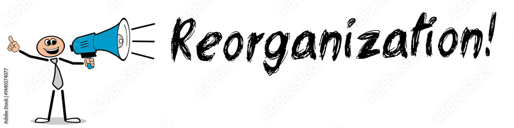 Reorganization! Reorganization!