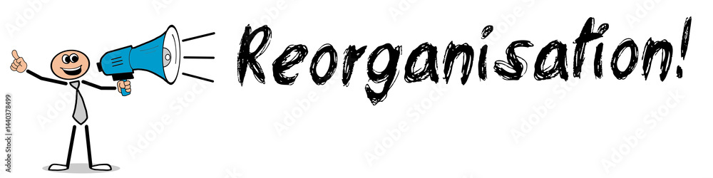 Reorganisation! Reorganisation!