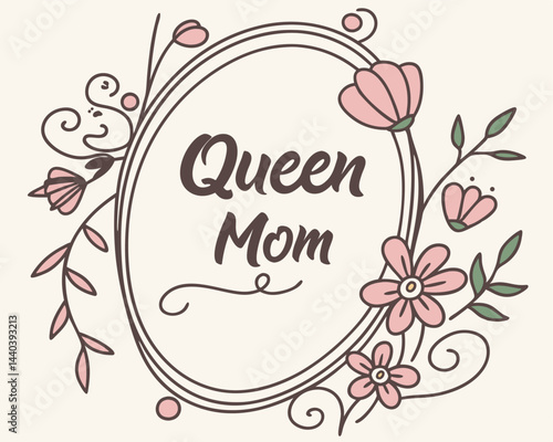 Queen Mom Floral Art: Delicate floral artwork declares a loving tribute to motherhood, Perfect for greeting cards and heartwarming moments, embodying love and appreciation.