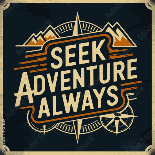 Seek adventure always travel wanderlust explore nature outdoors mountains compass vintage style design art ,illustration design for t-shirt