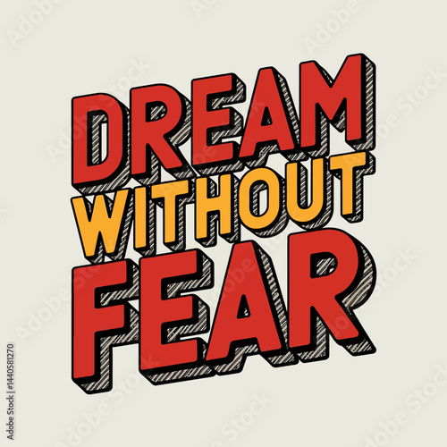 Dream without fear motivational quote poster for wall art and inspirational home decor design idea ,illustration design for t-shirt