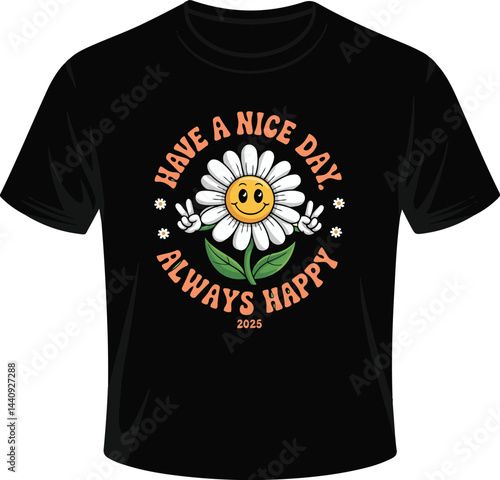 happy daisy flower t-shirt design, have a nice day graphic, smiling flower shirt, cute floral artwork, positive quote tee 2025