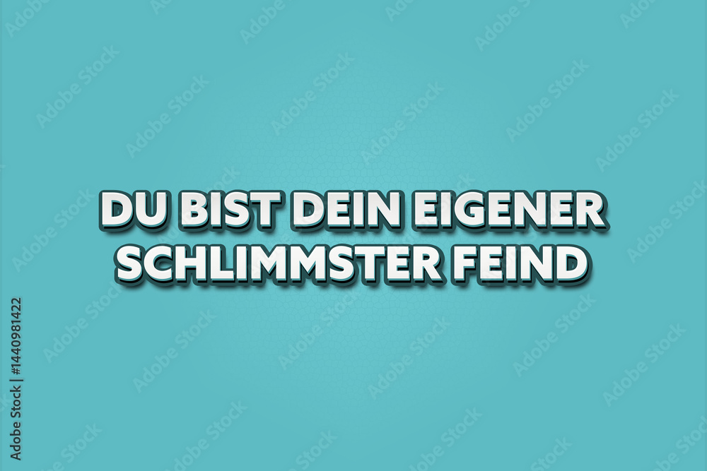Fototapeta premium Du bist dein eigener schlimmster Feind (You are your own worst enemy) - A turquoise banner illustration with white text.