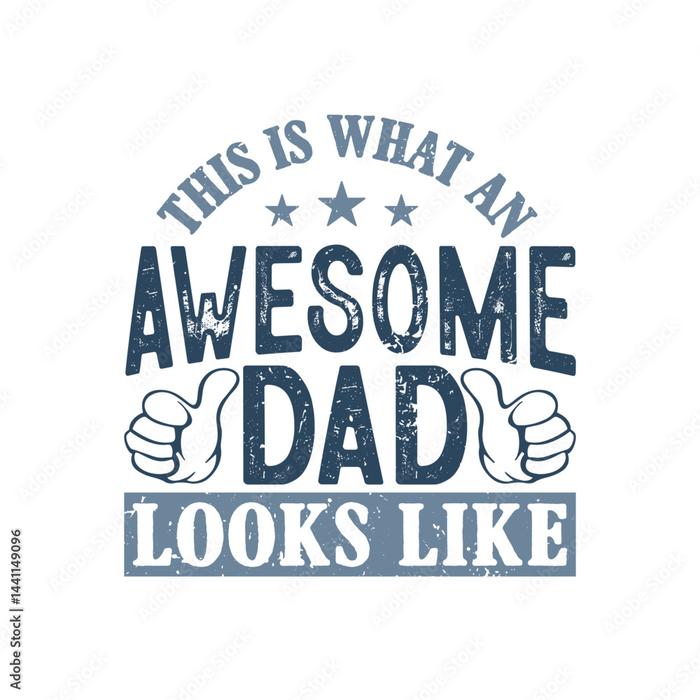 This Is What An Awesome Dad Looks Like. T-Shirt Design, Posters, Greeting Cards, Textiles, and Sticker Vector Illustration This Is What An Awesome Dad Looks Like. T-Shirt Design, Posters, Greeting Cards, Textiles, and Sticker Vector Illustration