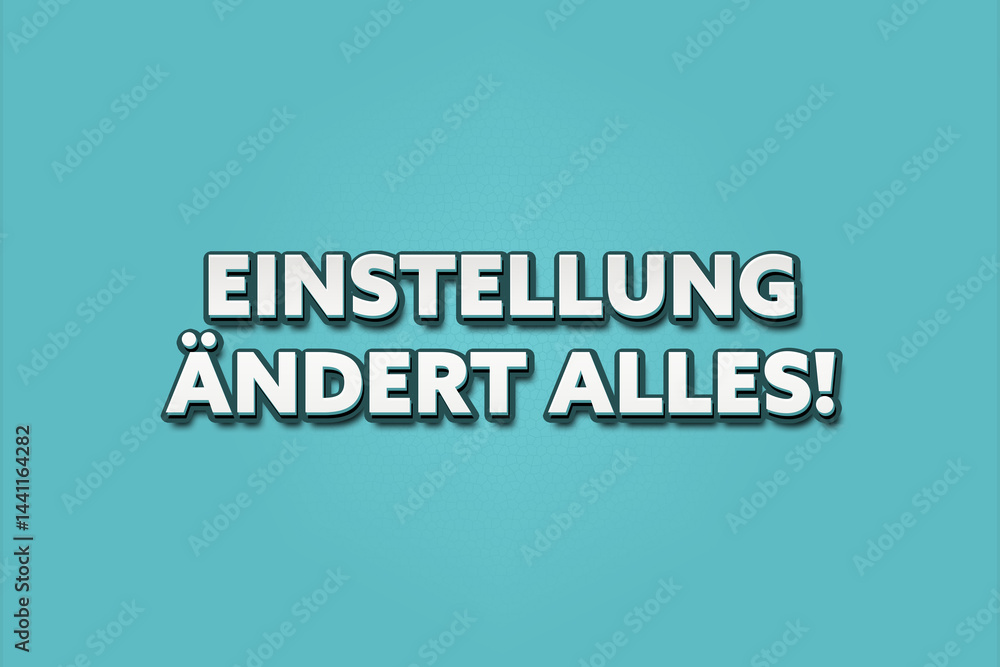 Fototapeta premium Einstellung aendert alles (Attitude changes everything) - A turquoise banner illustration with white text.