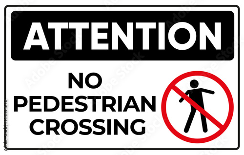 No Pedestrian Crossing Sign – Attention Warning Board for Construction, Road, or Workplace Safety