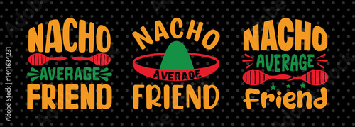 Nacho Average Friend SVG Cinco De Mayo Fiesta Squad Design Bundle Mexican Quote Design