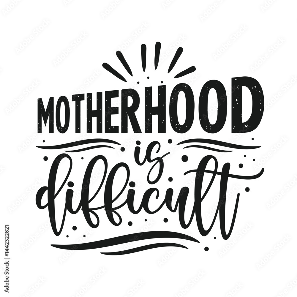 Fototapeta premium Motherhood is Difficult, Mothers Day tshirt Design