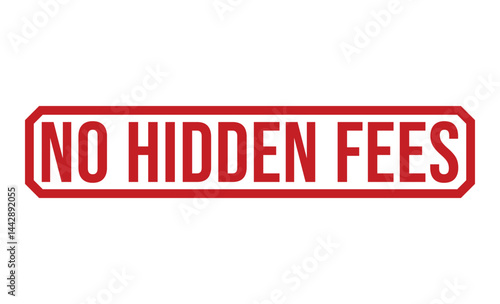 No Hidden Fees red rubber stamp vector design.