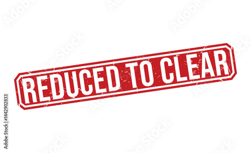 REDUCED TO CLEAR red rubber stamp vector design.
