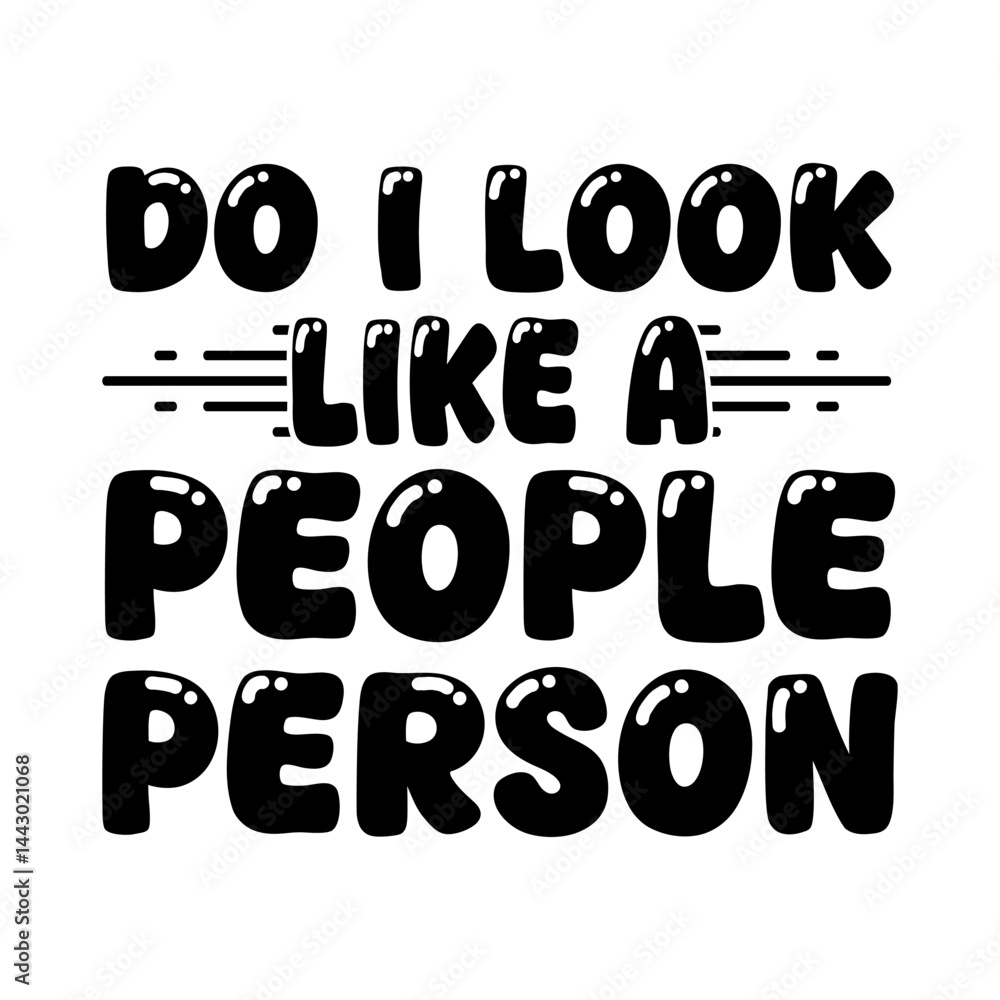Do i look like a people person Typographic T shirt Design - T-shirt Design For Print Eps Vector
Do i look like a people person Typographic T shirt Design - T-shirt Design For Print Eps Vector