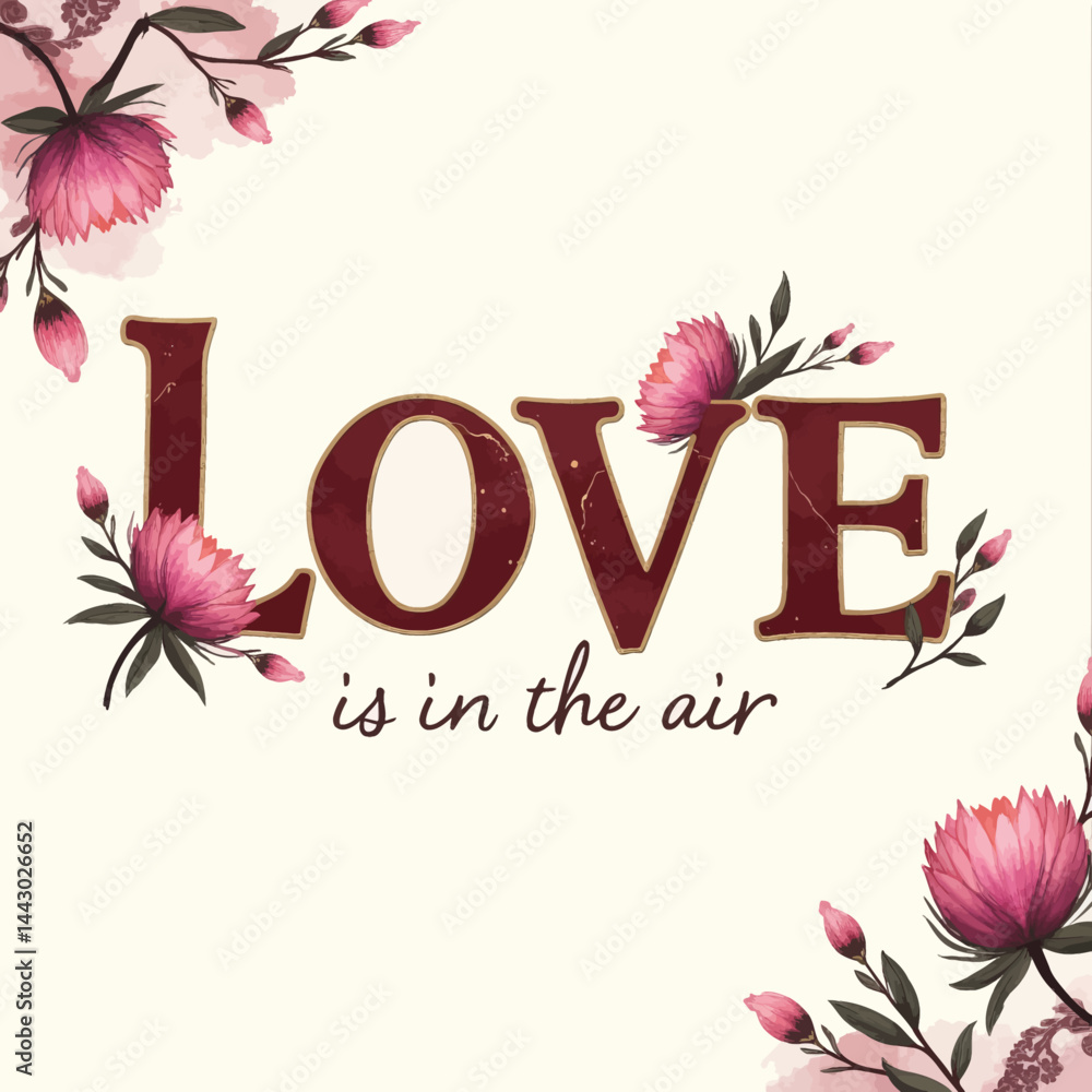 Love is in the air floral design with burgundy letters