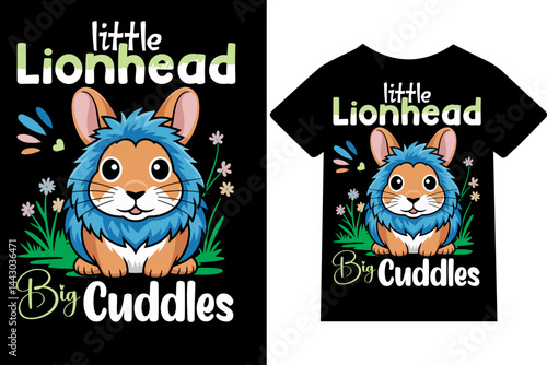 Little Lionhead, Big Cuddles T-shirt design or quote design or poster design