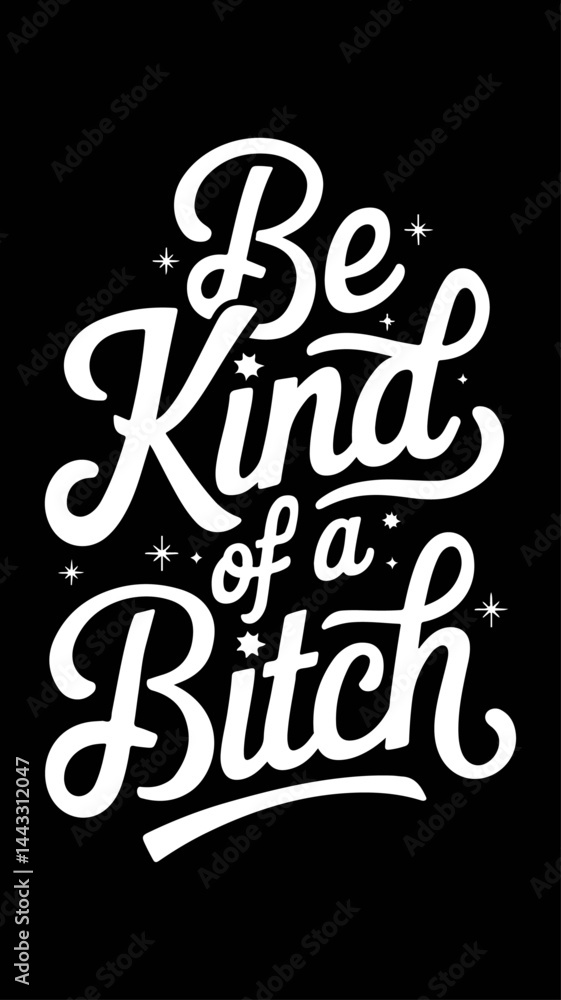 Fototapeta premium Be Kind of a Bitch – Bold Feminist Statement T-Shirt Vector Design