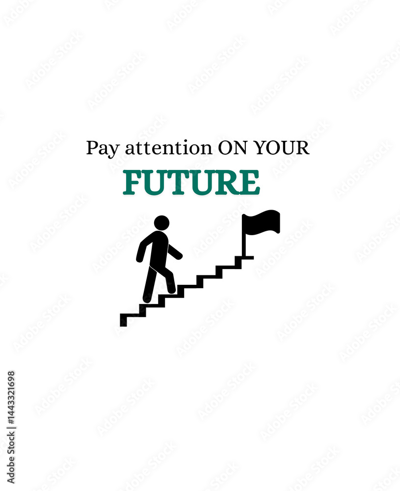 Focus on Your Future Focus on Your Future