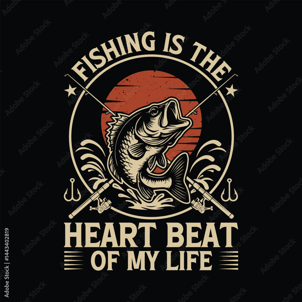 Fototapeta premium Fishing is the heart beat of my life Fishing T-shirt design.fishing boat,logo fisfing,village life,fishing boat,fishing in village,fishing in village,fishing in village,fishing,