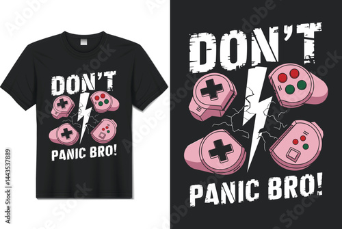 Don't Panic Bro Graphic Tee: A vibrant graphic tee boldly proclaims "DON'T PANIC BRO!", accompanied by striking game controller illustrations, capturing the essence of cool.
