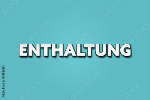 Enthaltung (abstention) - A turquoise banner illustration with white text.