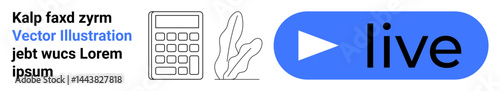 Blue play button with Live text, outlined calculator, minimalist plant leaves, placeholder text. Ideal for education, technology, livestream events, tutorials, webinars finance simple landing page