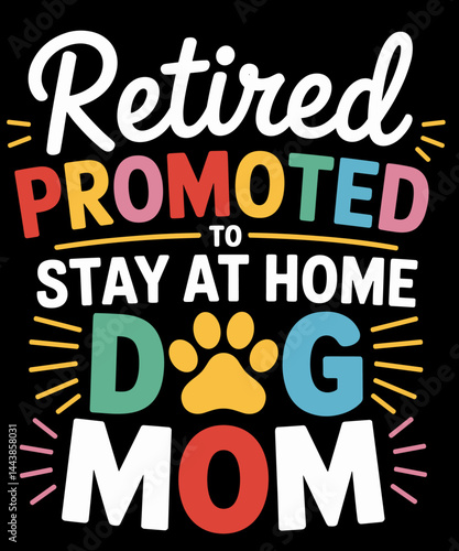 Retired Dog Mom Retirement Dog Lover Mama Mothers Day