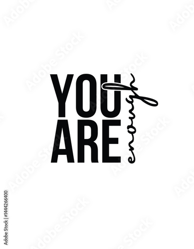 Motivational Typography Saying You Are Enough Modern Black And White Design Template