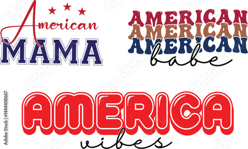 Patriotic T-Shirt Design Bundle | American Mama, Babe & America Vibes Typography Set for 4th of July and USA Pride