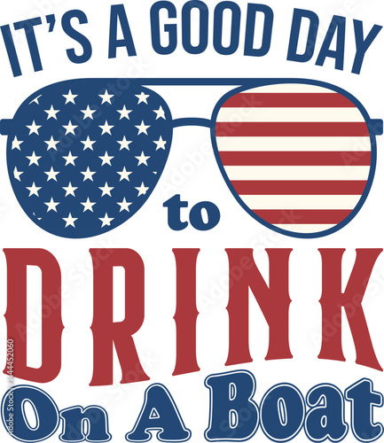 It's a good day to drink on a boat vector illustration. Perfect for patriotic designs. Created in Illustrator.